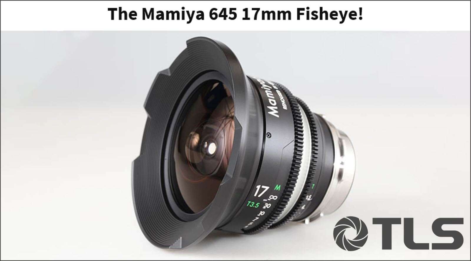 TLS Mamiya 645 17mm Fisheye