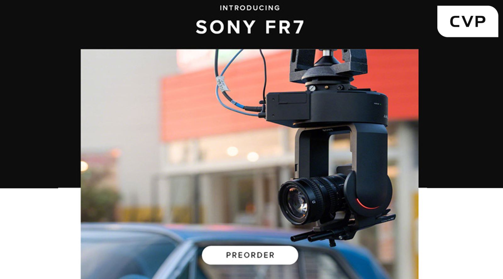 CVP Introduces Sony FR7